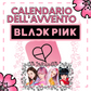 Calendario dell'Avvento Kpop - BLACKPINK con 24 sorprese